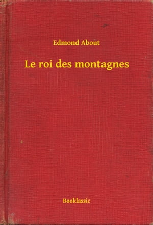 Le roi des montagnesŻҽҡ[ Edmond About ]