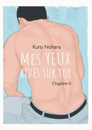 Mes yeux riv?s sur toi - chapitre 0Żҽҡ[ Kuro Nohara ]