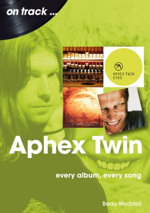 Aphex Twin on track【電子書籍】 Beau Waddell