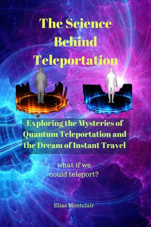 The Science Behind Teleportation