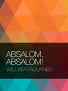 Absalom, Absalom!【電子書籍】[ William Faulkner ]