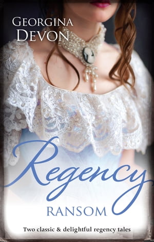 Regency Ransom/The Rogue's Seduction/Her Rebel Lord【電子書籍】[ Georgina Devon ]