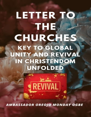 Letter to the Churches – Key to Global Unity and Revival