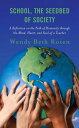 School, The Seedbed of Society A Reflection on the Path of Humanity through the Mind, Heart, and Soul of a Teacher【電子書籍】 Wendy Beth Rosen