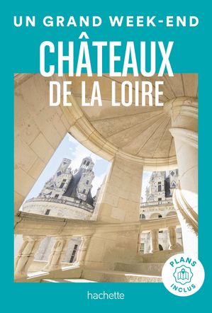 Ch?teaux de la Loire Guide Un Grand Week-EndŻҽҡ[ Collectif ]