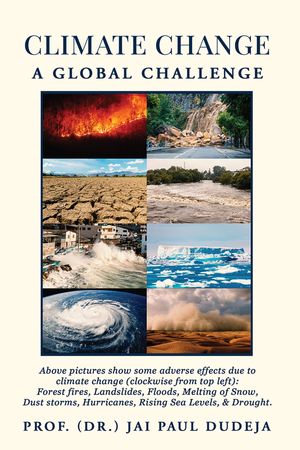 Climate Change: A Global Challenge Causes, Adverse Effects, Monitoring, Adaptation, and Mitigation【電子書籍】[ Prof. (Dr.) Jai Paul Dudeja ]