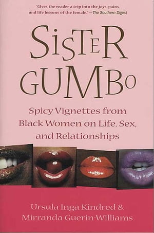 Sister Gumbo Spicy Vignettes from Black Women on Life, Sex and Relationships【電子書籍】[ Ursula Inga Kindred ]