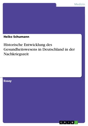 Historische Entwicklung des Gesundheitswesens in Deutschland in der Nachkriegszeit