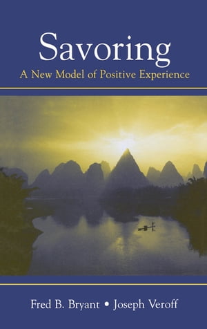 Savoring A New Model of Positive Experience