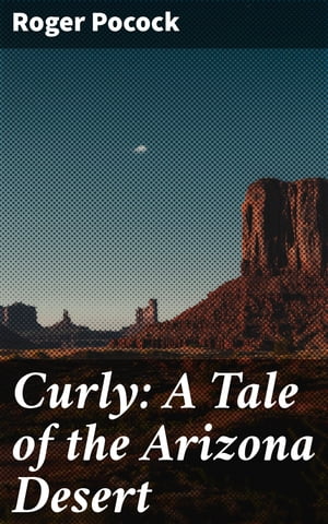 Curly: A Tale of the Arizona Desert