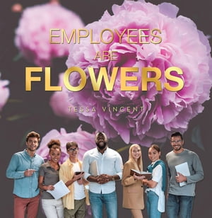 Employees Are Flowers