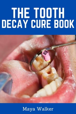 THE TOOTH DECAY CURE BOOK