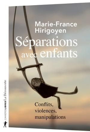 S?parations avec enfants - Conflits, violences, manipulations【電子書籍】[ Marie-France Hirigoyen ]