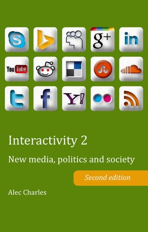 Interactivity 2 New media, politics and society- Second edition