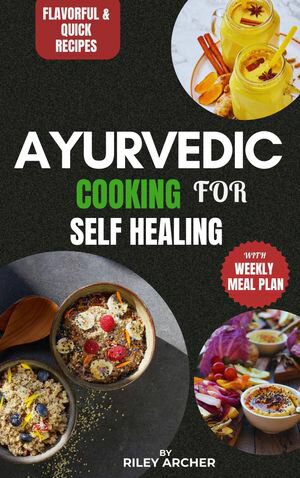 AYURVEDIC COOKING FOR SELF HEALING