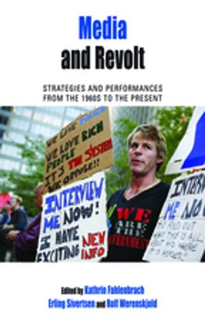 Media and Revolt Strategies and Performances from the 1960s to the Present【電子書籍】