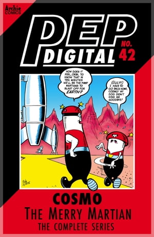 Pep Digital Vol. 042: Cosmo the Merry Martian: The Complete Series