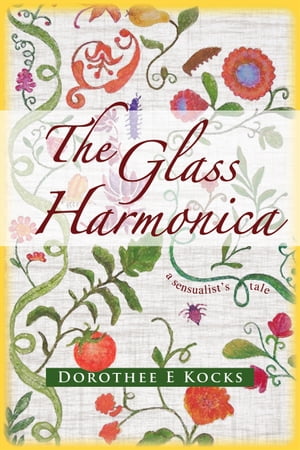 The Glass Harmonica: a sensualist's tale