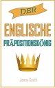 Der englische Pr?positionsk?nig. 150 allt?gliche Anwendungsweisen Englischer Pr?positionen, #4