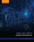 DNS Security Defending the Domain Name System【電子書籍】[ Allan Liska ]