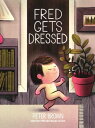 Fred Gets Dressed【電子書籍】[ Peter Brown ]