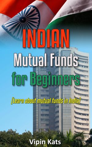 ŷKoboŻҽҥȥ㤨Indian Mutual funds for Beginners - A Basic Guide for Beginners to Learn About Mutual Funds in India Investing in India, #3Żҽҡ[ Vipin Kats ]פβǤʤ150ߤˤʤޤ