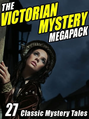 The Victorian Mystery Megapack: 27 Classic Myste