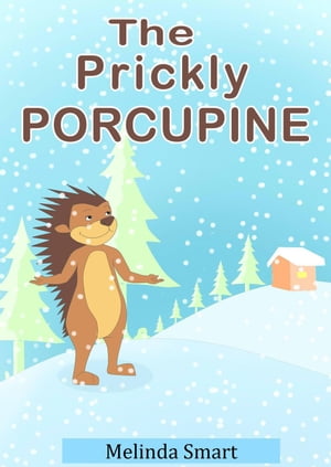 The Prickly Porcupine【電子書籍】[ Melinda Smart ]