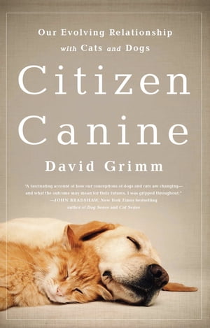Citizen Canine Our Evolving Relationship with Ca