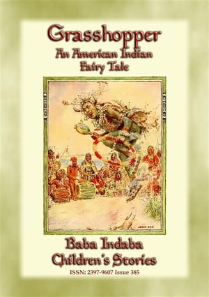 ŷKoboŻҽҥȥ㤨GRASSHOPPER - An American Indian Folktale Baba Indabas Children's Stories - Issue 385Żҽҡ[ Anon E. Mouse ]פβǤʤ120ߤˤʤޤ