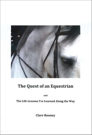 The Quest of an Equestrian and The Life Lessons I've Learned Along the Way