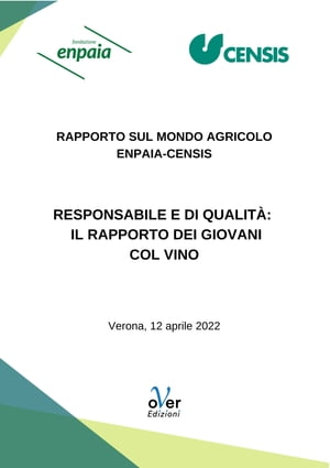 Rapporto Censis-Enpaia sul mondo agricolo “Responsabile e di qualità: il rapporto dei giovani col vino”