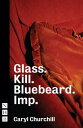 ŷKoboŻҽҥȥ㤨Glass. Kill. Bluebeard. Imp. (NHB Modern PlaysŻҽҡ[ Caryl Churchill ]פβǤʤ1,520ߤˤʤޤ