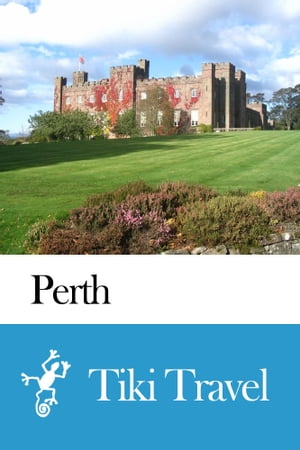 Perth (Scotland) Travel Guide - Tiki Travel