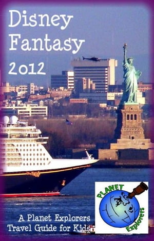 Disney Fantasy 2012: A Planet Explorers Travel Guide for Kids