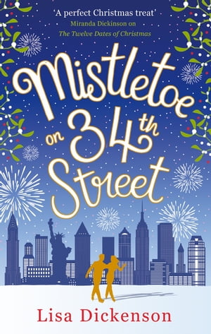 Mistletoe on 34th Street the most heart-warming festive romance you'll read this Christmas!【電子書籍】[ Lisa Dickenson ]