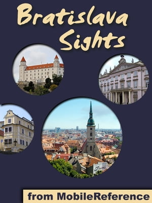 Bratislava Sights: a travel guide to the top 30+ attractions in Bratislava, Slovakia【電子書籍】[ MobileReference ]