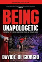 Being Unapologetic Empowering You to Become an Influential Speaker and Visionary Leader【電子書籍】[ Davide Di Giorgio ]