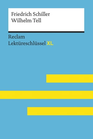 Wilhelm Tell von Friedrich Schiller: Reclam Lektüreschlüssel XL