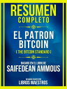 Resumen Completo - El Patron Bitcoin (The Bitcoin Standard) - Basado En El Libro De Saifedean Ammous【電子書籍】 Libros Maestros