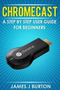 ŷKoboŻҽҥȥ㤨Chromecast A Step by Step User Guide for BeginnersŻҽҡ[ James J Burton ]פβǤʤ532ߤˤʤޤ