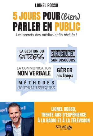 5 jours pour (bien) parler en public - Les secrets des médias enfin révélés !