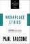Workplace Ethics Mastering Ethical Leadership and Sustaining a Moral WorkplaceŻҽҡ[ Paul Falcone ]