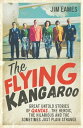 The Flying Kangaroo Great Untold Stories of Qantas...The Heroic, the Hilarious and the Sometimes Just Plain Strange【電子書籍】 Jim Eames