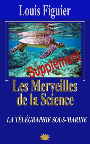 Les Merveilles de la science/Télégraphie sous-marine et cable atlantique - Supplément