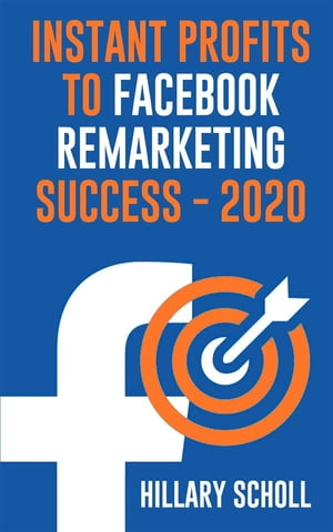 Instant Profits To Facebook Remarketing Success 