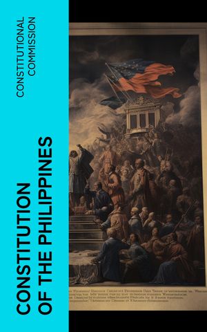 Constitution of the Philippines【電子書籍】[ Constitutional Commission ]