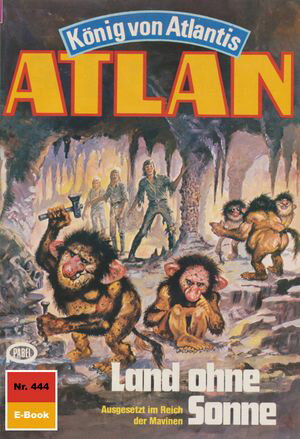 Atlan 444: Land ohne Sonne Atlan-Zyklus 