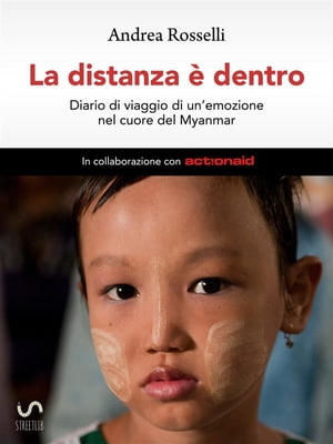 La distanza ? dentro - Diario di viaggio di un'emozione nel cuore del Myanmar【電子書籍】[ Andrea Rosselli ]