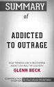 Summary of Addicted to Outrage: How Thinking Like a Recovering Addict Can Heal t...